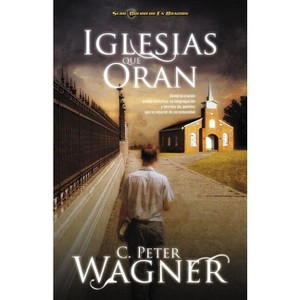 Iglesias Que Oran - (Guerrero en Oracion) by  Peter C Wagner (Paperback) - 1 of 1