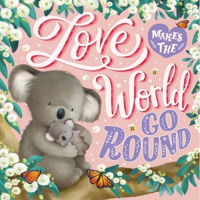 Love Makes the World Go Round - by  Igloobooks (Board Book)