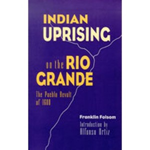 Indian Uprising on the Rio Grande - by  Franklin Folsom (Paperback) - 1 of 1