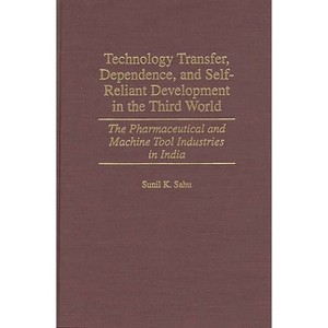 Technology Transfer, Dependence, and Self-Reliant Development in the Third World - by  Sunil K Sahu (Hardcover) - 1 of 1