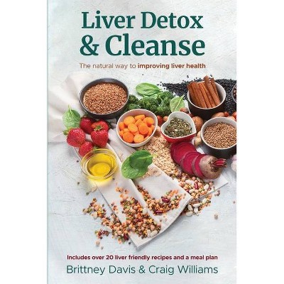 Liver Detox & Cleanse - by  Brittney Davis & Craig Williams (Paperback)