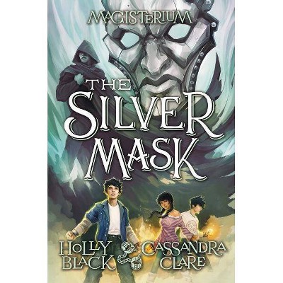 The Silver Mask (Magisterium, Book 4), 4 - by  Holly Black & Cassandra Clare (Hardcover)