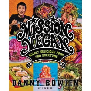 Mission Vegan - by  Danny Bowien & Jj Goode (Hardcover) - 1 of 1