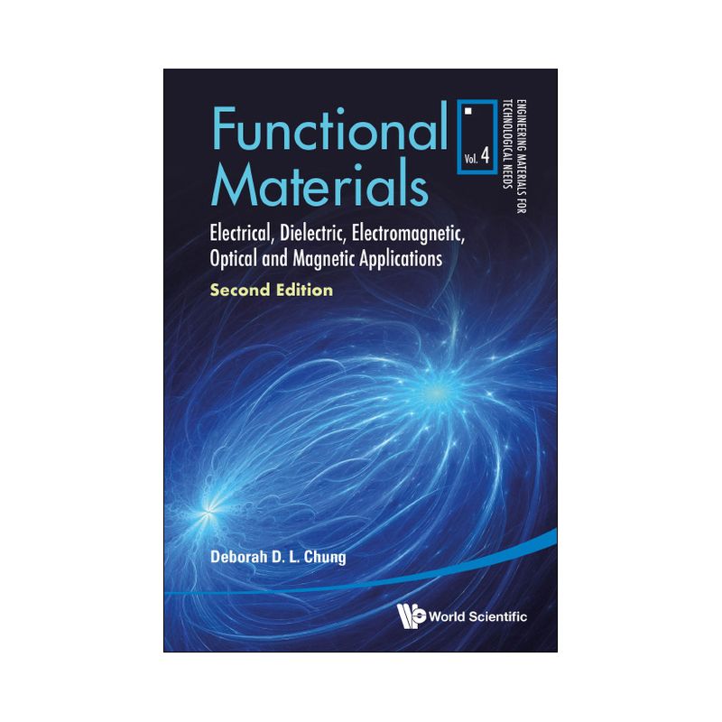 Functional Materials: Electrical, Dielectric, Electromagnetic, Optical and Magnetic Applications (Second Edition) - by  Deborah D L Chung (Hardcover), 1 of 2