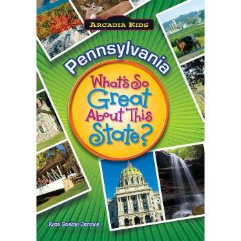 Pennsylvania: What'S So Great About This State? - By Kate Boehm Jerome ( Paperback )