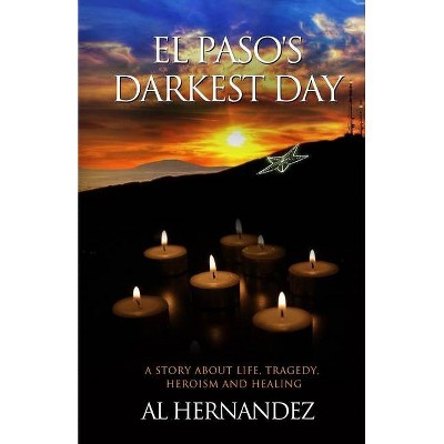 El Paso's Darkest Day - by  Al Hernandez (Paperback)