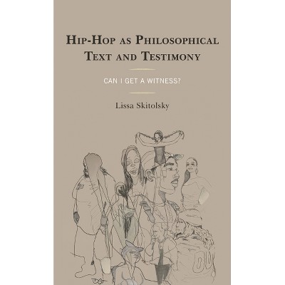 Hip-Hop as Philosophical Text and Testimony - (Philosophy of Race) by  Lissa Skitolsky (Paperback)