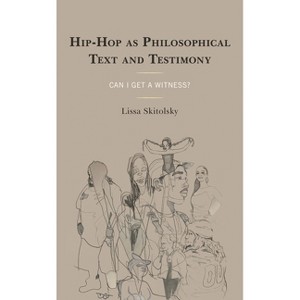 Hip-Hop as Philosophical Text and Testimony - (Philosophy of Race) by  Lissa Skitolsky (Paperback) - 1 of 1