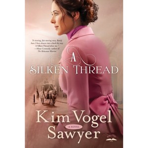 A Silken Thread - by  Kim Vogel Sawyer (Paperback) - 1 of 1