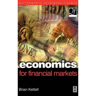 Economics for Financial Markets - (Quantitative Finance) by  Brian Kettell (Hardcover)