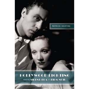 Hollywood Lighting from the Silent Era to Film Noir - (Film and Culture) by  Patrick Keating (Paperback) - 1 of 1