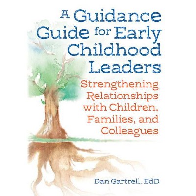 A Guidance Guide for Early Childhood Leaders - by  Dan Gartrell (Paperback)