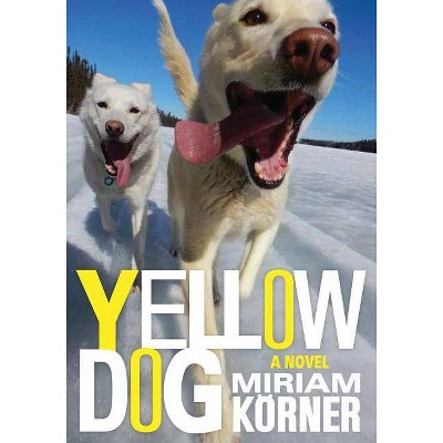 Yellow Dog - by  Miriam Korner (Paperback)