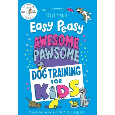 Easy Peasy Awesome Pawsome - by  Steve Mann (Paperback)
