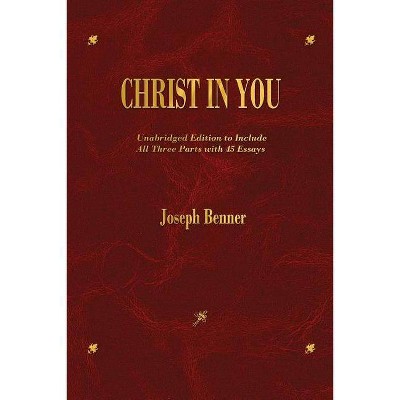 Christ In You - by  Joseph Benner (Paperback)