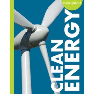 Curious about Clean Energy - by  Amy S Hansen (Paperback) - 1 of 1