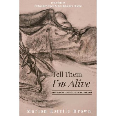 Tell Them I'm Alive - by  Marion Estelle-Brown (Paperback)