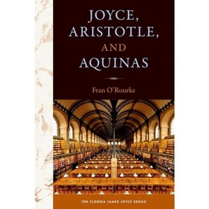 Joyce, Aristotle, and Aquinas - (Florida James Joyce) Annotated by Fran O'Rourke - 1 of 1
