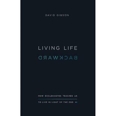 Living Life Backward - by  David Gibson (Paperback)