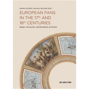 European Fans in the 17th and 18th Centuries - by  Miriam Volmert & Danijela Bucher (Paperback) - 1 of 1