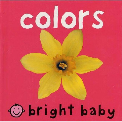 Colors - (Bright Baby) by  Roger Priddy (Board Book)