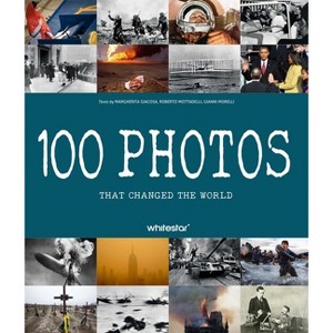 100 Photos That Changed the World - by  Roberto Mottadelli & Gianni Morelli & Margherita Giacosa (Hardcover) - 1 of 1
