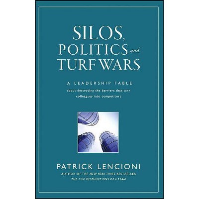 Silos, Politics and Turf Wars - (J-B Lencioni) by  Patrick M Lencioni (Hardcover)