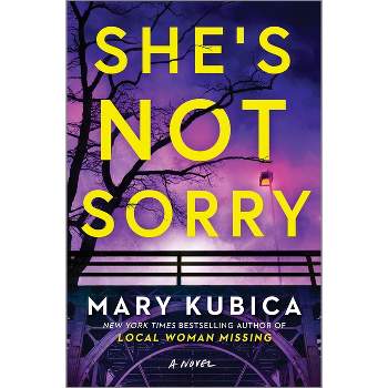 She's Not Sorry - by  Mary Kubica (Hardcover)