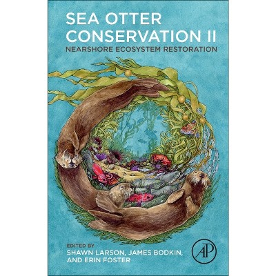 Sea Otter Conservation II - 2nd Edition by  Shawn Larson & James Bodkin & Erin Foster (Hardcover)