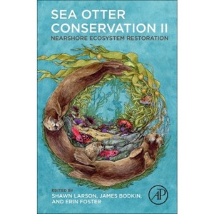 Sea Otter Conservation II - 2nd Edition by  Shawn Larson & James Bodkin & Erin Foster (Hardcover) - 1 of 1