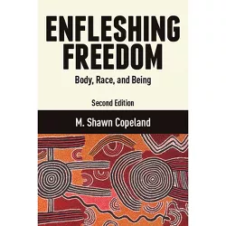 Enfleshing Freedom - 2nd Edition by  M Shawn Copeland (Paperback)