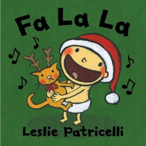 Fa La La - (Leslie Patricelli Board Books) by  Leslie Patricelli (Board Book) - 1 of 1