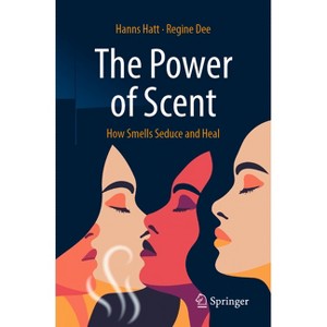 The Power of Scent - by  Hanns Hatt & Regine Dee (Paperback) - 1 of 1