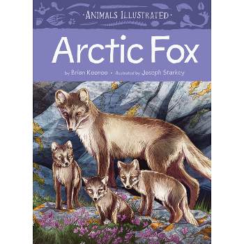 Animals Illustrated: Arctic Fox - by  Brian Koonoo (Hardcover)