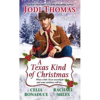A Texas Kind of Christmas - by Jodi Thomas & Celia Bonaduce & Rachael Miles (Paperback)