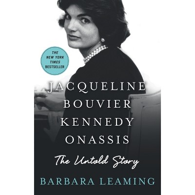 Jacqueline Bouvier Kennedy Onassis: The Untold Story - by  Barbara Leaming (Paperback)