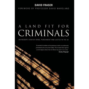 A Land Fit for Criminals - by  David Fraser (Paperback) - 1 of 1