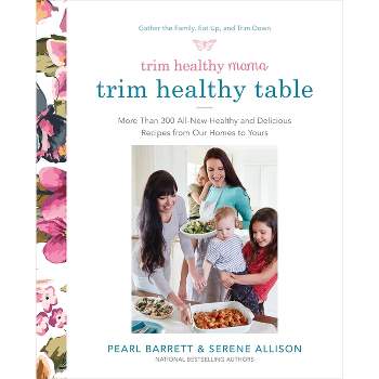 Trim Healthy Mama Trim Healthy Table : More Than 300 All-new Healthy and Delicious Recipes - by Pearl Barrett & Serene Allison (Paperback)