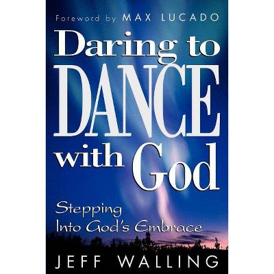 Daring to Dance with God - by  Jeff Walling (Paperback)