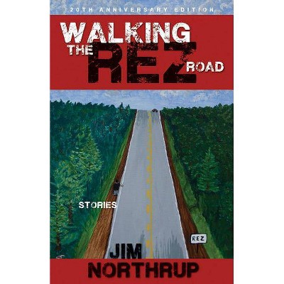 Walking the Rez Road - 20th Edition by  Jim Northrup (Paperback)