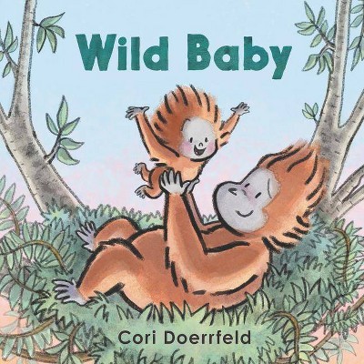 Wild Baby -  by Cori Doerrfeld (Hardcover)