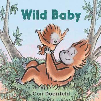 Wild Baby -  by Cori Doerrfeld (Hardcover)