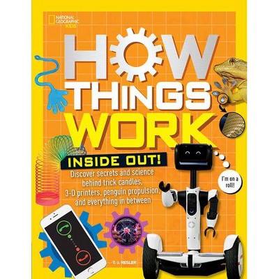 How Things Work: Inside Out - by  T J Resler (Hardcover)