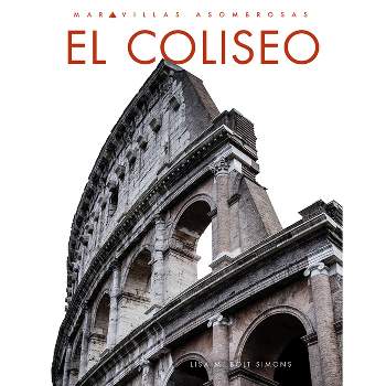 El Coliseo - by  Lisa M Bolt Simons (Paperback)