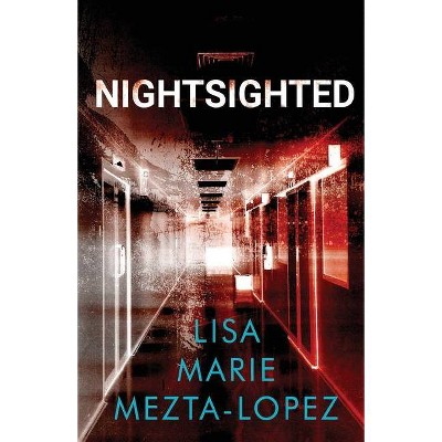 Nightsighted - by  Lisa M Mezta-Lopez (Paperback)