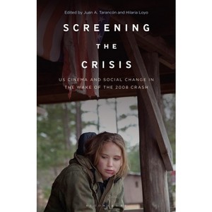 Screening the Crisis - by  Hilaria Loyo & Juan A Tarancón (Paperback) - 1 of 1
