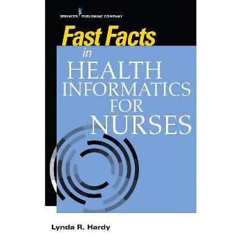Fast Facts in Health Informatics for Nurses - by  Lynda R Hardy (Paperback)