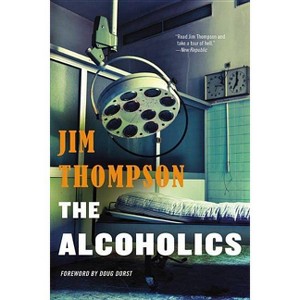 The Alcoholics - (Mulholland Classic) by  Jim Thompson (Paperback) - 1 of 1