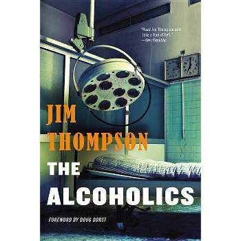 The Alcoholics - (Mulholland Classic) by  Jim Thompson (Paperback)