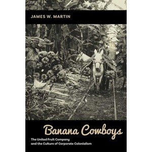 Banana Cowboys - by  James W Martin (Paperback) - 1 of 1